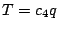 $T=c_4 q$